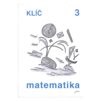 Matematika 3.r. - Klíč s výsledky úloh k učebnici - Blažková R. a kol.