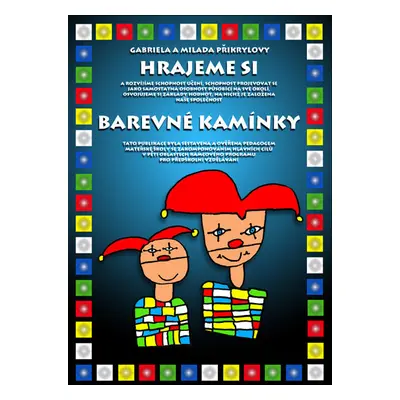 Barevné kamínky - Hrajeme si /úvodní díl/ - Přikrylová G.