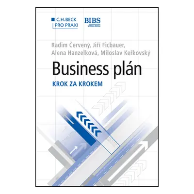 Business plán. Krok za krokem - Radim Červený, Jiří Ficbauer a kol.