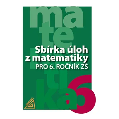 Sbírka úloh z matematiky pro 6.ročník ZŠ - Bušek I., Cibulková M., Väterová V.