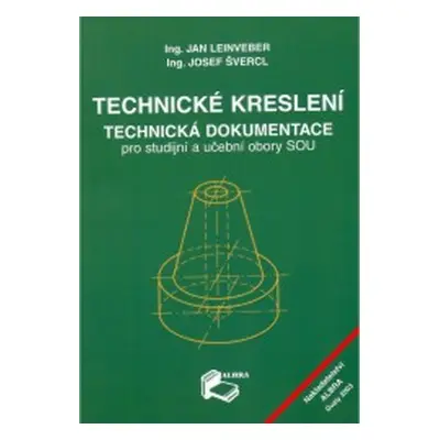 Technické kreslení, technická dokumentace pro SOU - Leinveber, Švercl