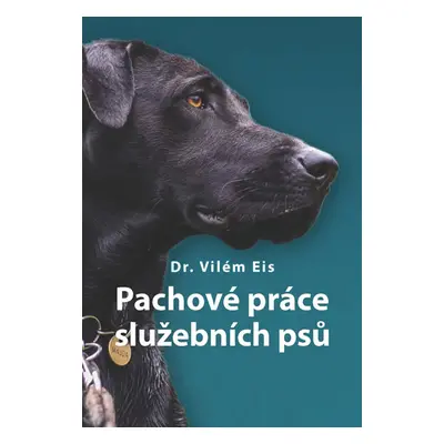 Pachové práce služebních psů - Eis Vilém