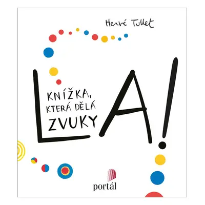 La! - Knížka, která dělá zvuky - Tullet Hervé