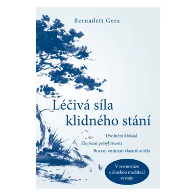 Léčivá síla klidného stání - Bernadett Gera