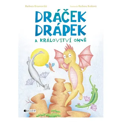 Dráček Drápek a Království ohně - Barbora Kvasnovská