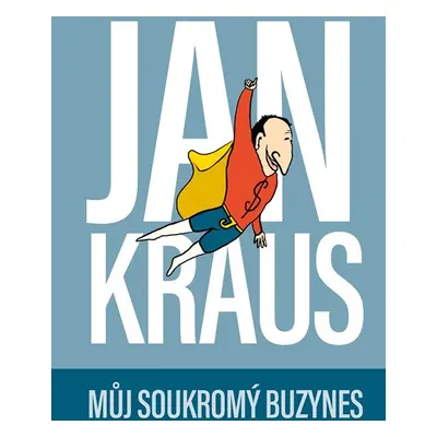 Jan Kraus: Můj soukromý buzynes - Jan Kraus