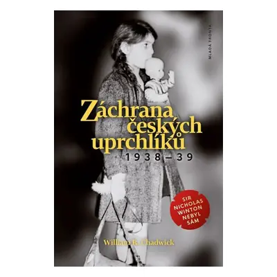 Záchrana českých uprchlíků 1938-39 - Chadwick William R.