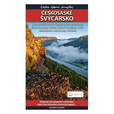 Českosaské Švýcarsko - Česko všemi smysly + vstupenky - Soukup Vladimír, David Petr,