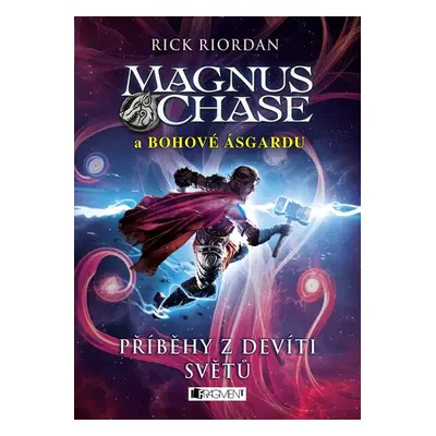 Magnus Chase a bohové Ásgardu – Příběhy z devíti světů - Rick Riordan