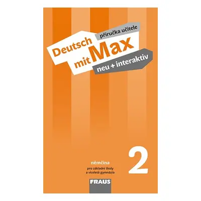 Deutsch mit Max neu + interaktiv 2 - příručka učitele - Tvrzníková J., Poul O., Zbranková M.