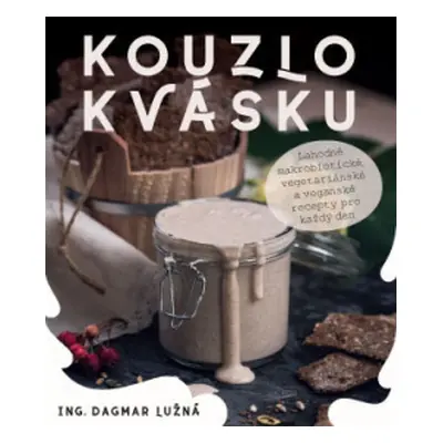 Kouzlo kvásku - Ing. Dagmar Lužná