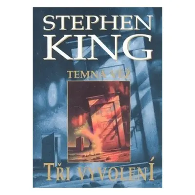 Temná věž II. Tři vyvolení - Stephen King