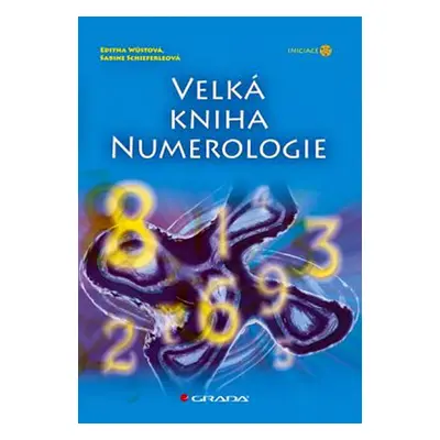 Velká kniha numerologie - Wüstová Editha, Schieferleová Sabine