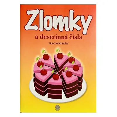 Zlomky a desetinná čísla - pracovní sešit