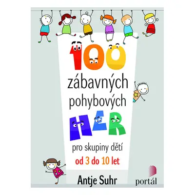 100 zábavných pohybových her - Suhr Antje