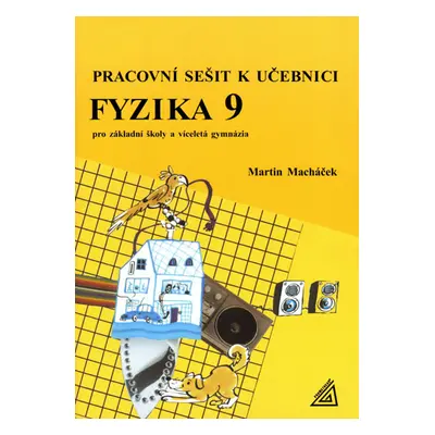 Fyzika 9 pro ZŠ a víceletá gymnázia - Pracovní sešit - Macháček Martin