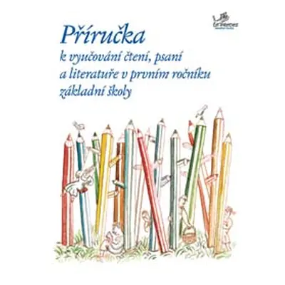 Příručka k vyučování čtení, psaní a literatuře v 1. ročníku ZŠ - PaedDr. Hana Mikulenková; Mgr. 