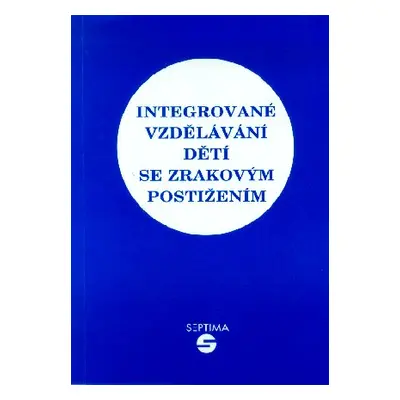 Integrované vzdělávání dětí se zrakovým postižením + slovníček - Keblová Alena