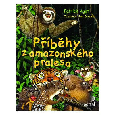 Příběhy z amazonského pralesa - Agot Patrik