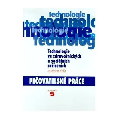 Technologie ve zdravotnických a sociálních zařízeních - pečovatelské práce - Dvořáková