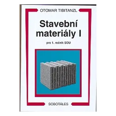 Stavební materiály I pro 1. ročník SOU - Tibitanzl Otomar