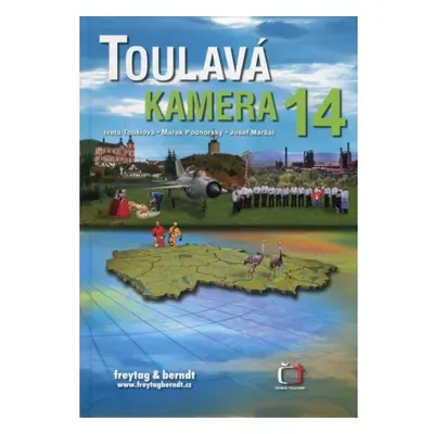 Toulavá kamera 14 - I. Toušková, M. Podhorský, J. Maršál