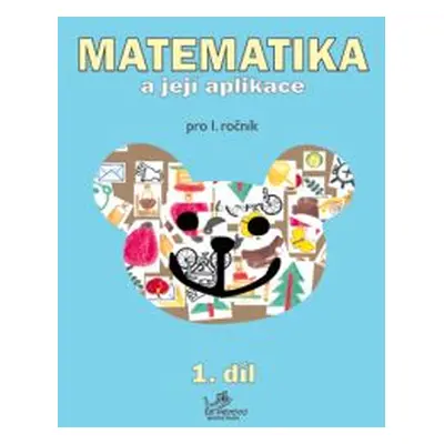 Matematika a její aplikace 1 – 1. díl - prof. RNDr. Josef Molnár, CSc.; PaedDr. Hana Mikulenková