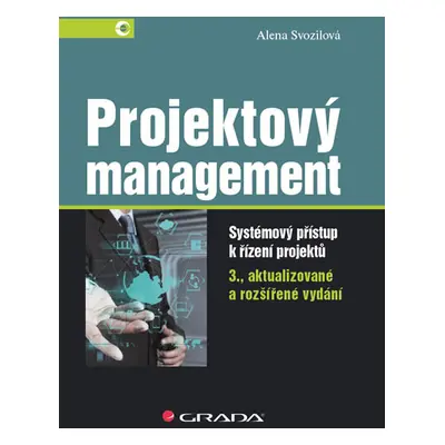 Projektový management - Systémový přístup k řízení projektů - Svozilová Alena