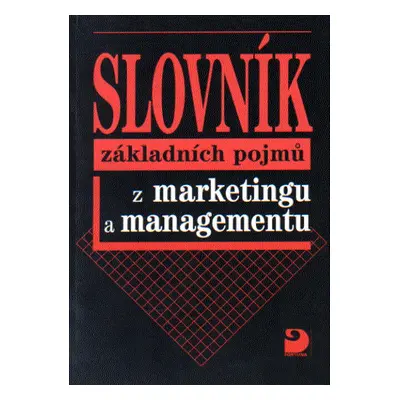 Slovník základních pojmů z marketingu a managementu - Vysekalová, Kliková