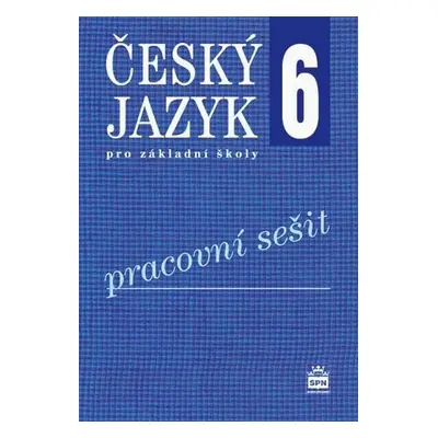 Český jazyk 6.r. ZŠ - pracovní sešit - E. Hošnová