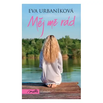 Měj mě rád - Eva Urbaníková