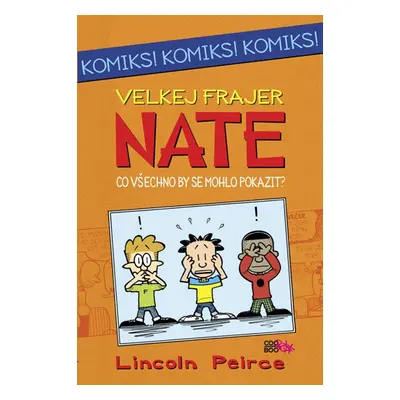 Velkej frajer Nate - Co by se všechno mohlo pokazit - Lincoln Peirce