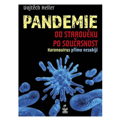 Pandemie od starověku po současnost - Koronavirus přímo nezabíjí - Heller Vojtěch