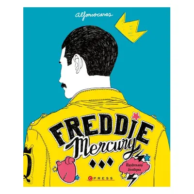 Freddie Mercury: Ilustrovaný životopis - Alfonso Casas