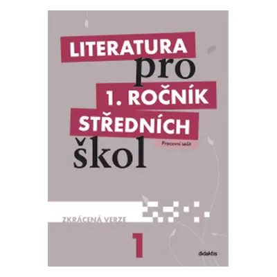 Literatura pro 1. ročník SŠ - pracovní sešit / zkrácená verze/ - Renata Bláhová, Ivana Dorovská