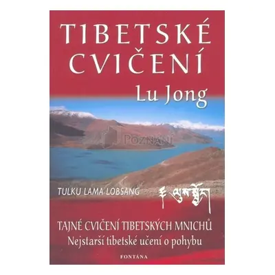 Tibetské cvičení Lu Jong - Tajné cvičení tibetských mnichů - Kalla Daniel, Lobsang Tulku Lama