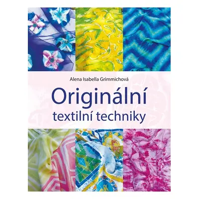 Originální textilní techniky - Alena Grimmichová