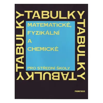 Matematické, fyzikální a chemické tabulky pro střední školy - Mikulčák Jiří