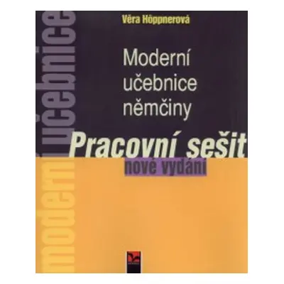 Moderní učebnice němčiny - Pracovní sešit - Věra Höppnerová