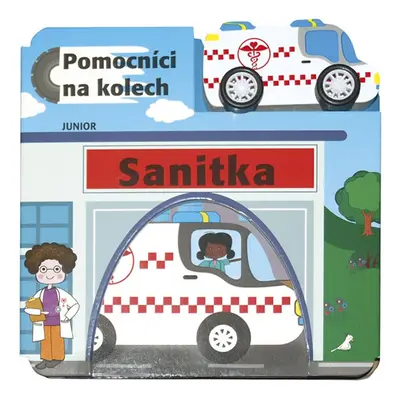 Sanitka - Pomocníci na kolech + dřevěné, ekologicky nezávadné autíčko - kolektiv autorů