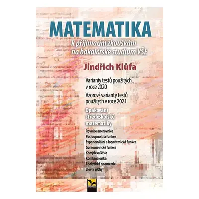 Matematika k přijímacím zkouškám na bakalářské studium VŠE - Klůfa Jindřich