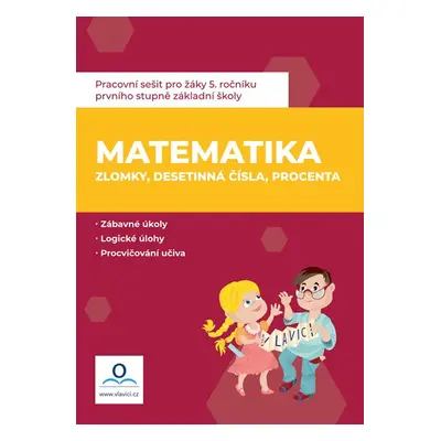 Pracovní sešit - Matematika 6 - Zlomky, desetinná čísla, procenta - Mgr. Jana Dolejšová, Mgr. Mo