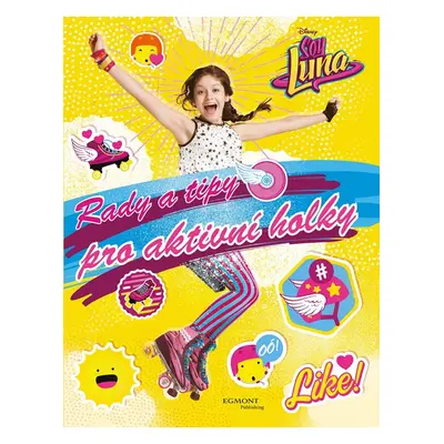 Soy Luna Rady a tipy pro aktivní holky