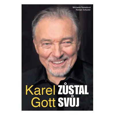 Karel Gott zůstal svůj - Schuster Roman, Remešová Michaela