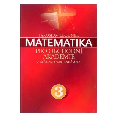 Matematika pro obchodní akademie a střední odborné školy 3 - Klodner Jaroslav