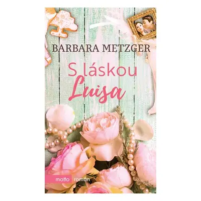 S láskou Luisa - Barbara Metzger