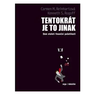 Tentokrát je to jinak - Carmen M. Reinhartová, Kenneth Rogoff