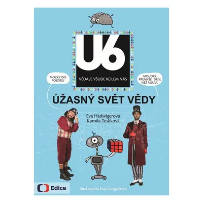 Úžasný svět vědy U6 - Eva Hadwigerová, Kamila Teslíková