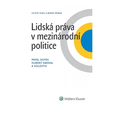 Lidská práva v mezinárodní politice - Pavel Dufek, Hubert Smekal a kolektiv