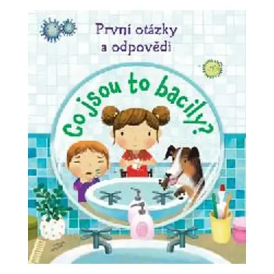 První otázky a odpovědi - Co jsou to bacily? - Daynes Katie